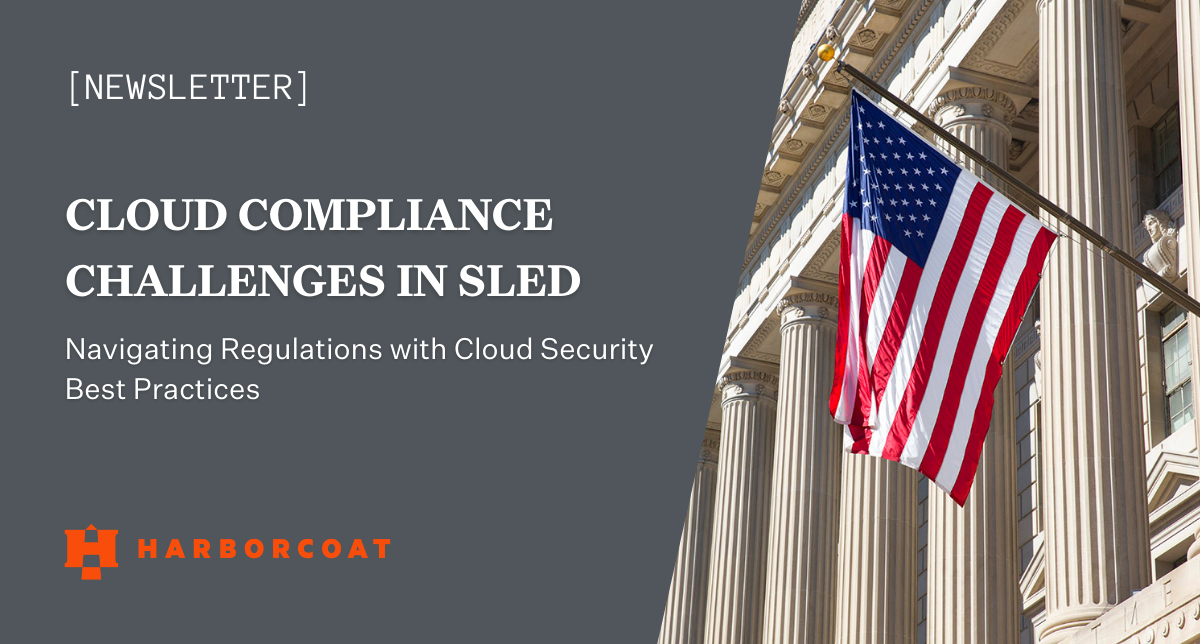 Regulatory Challenges in SLED: Streamlining Compliance with Cloud Security Best Practices